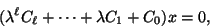 \begin{displaymath}
(\lambda^\ell C_\ell+\cdots +\lambda C_1 +C_0 ) x=0,
\end{displaymath}