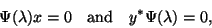 \begin{displaymath}
\Psi(\lambda) x = 0 \quad \mbox{and} \quad
y^{\ast} \Psi(\lambda) = 0,
\end{displaymath}