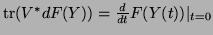 $\tr(V^*dF(Y)) =
\frac{d}{dt} F(Y(t)) \vert _{t=0}$