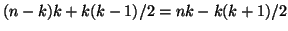 $(n-k)k+k(k-1)/2 = nk -
k(k+1)/2$