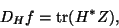 \begin{displaymath}D_H f = \tr( H^* Z),\end{displaymath}