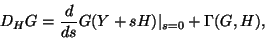 \begin{displaymath}D_H G = \frac{d}{ds} G(Y+sH) \vert _{s=0} + \Gamma(G,H),\end{displaymath}