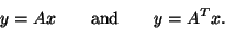 \begin{displaymath}y=Ax\qquad\hbox{and}\qquad y=A^Tx. \end{displaymath}