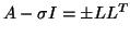 $A - \sigma I = \pm LL^T$