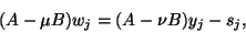 \begin{displaymath}
(A - \mu B) w_j = (A - \nu B) y_j - s_j,
\end{displaymath}