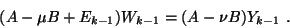 \begin{displaymath}
(A - \mu B + E_{k-1}) W_{k-1} = (A - \nu B) Y_{k-1} \ .
\end{displaymath}