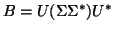 $B = U (\Sigma \Sigma^*) U^*$