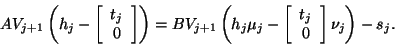 \begin{displaymath}A V_{j+1}
\left( h_j - \left[\begin{array}{c} t_j \\ 0 \end{...
...gin{array}{c} t_j \\ 0 \end{array}\right] \nu_j \right)
- s_j.\end{displaymath}