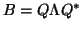 $B = Q \Lambda Q^*$