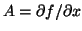 $A=\partial f/\partial x$