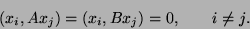 \begin{displaymath}
(x_i,A x_j) = (x_i, B x_j) = 0, \qquad i \neq j.
\end{displaymath}