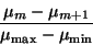 \begin{displaymath}
\frac{ \mu_m - \mu_{m+1} } { \mu_{\max} - \mu_{\min}}
\end{displaymath}