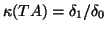 $\kappa (TA) = \delta_1 / \delta_0$