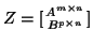 $Z = [{A^{m \times n} \atop B^{p \times n}}]$