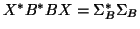 $X^*B^*BX = \Sigma_B^* \Sigma_B$