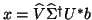 $x= \hat{V} {\hat{\Sigma}}^{\dag } {U}^* b$