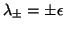 $\lambda_{\pm} = \pm \epsilon$