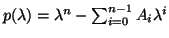 $p( \lambda ) = \lambda^n - \sum_{i=0}^{n-1} A_i \lambda^i$