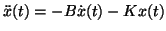 $\ddot{x}(t) = -B \dot{x} (t) -K x(t)$