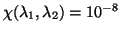 $\chi ( \lambda_1 , \lambda_2 ) = 10^{-8}$