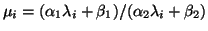 $\mu_i = (\alpha_1 \lambda_i + \beta_1)/(\alpha_2 \lambda_i + \beta_2)$