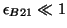 $\epsilon_{B21} \ll 1$