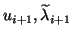 $u_{i+1}, \wtd\lambda_{i+1}$