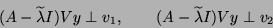 \begin{displaymath}
( A - \tla I ) V y \perp v_1 , \qquad ( A - \tla I ) V y \perp v_2 \end{displaymath}