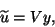 \begin{displaymath}
\tlu = V y,
\end{displaymath}