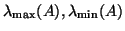 $\lambda_{\max}(A), \lambda_{\min}(A)$