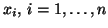 $x_i,\,i=1,\dots,n$