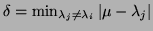 $\delta = \min_{\lambda_j \neq \lambda_i} \vert \mu - \lambda_j \vert$