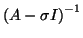 $\left(A-\sigma I\right)^{-1}$