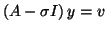 $\left(A-\sigma I\right) y = v$