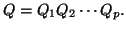 $Q = Q_1Q_2 \cdots Q_p.$