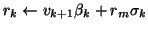 $r_k \leftarrow v_{k+1}\beta_{k} + r_m \sigma_k$